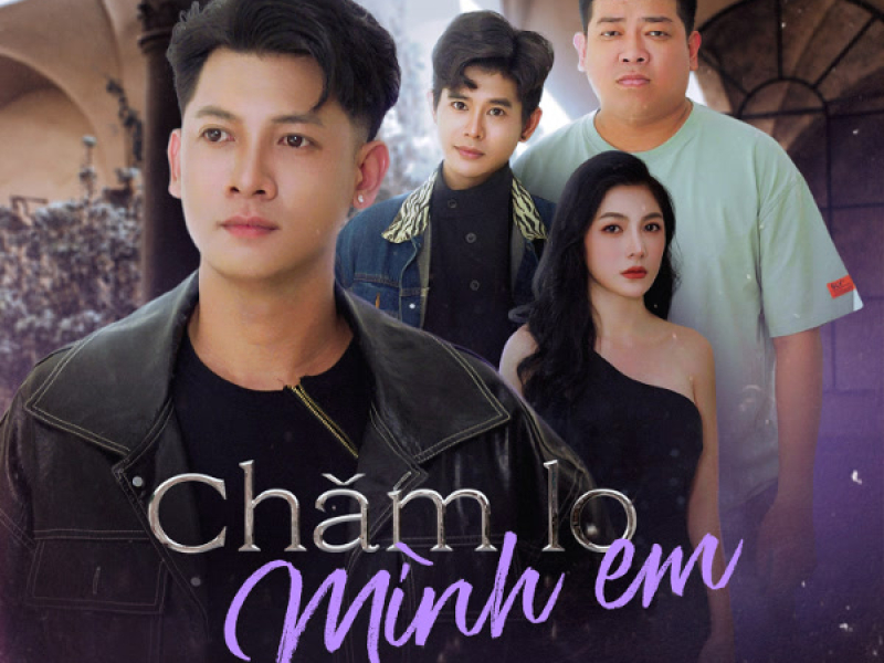 Chăm Lo Mình Em (Single)