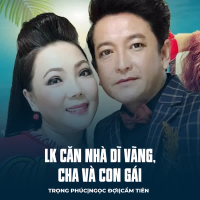 LK Căn Nhà Dĩ Vãng, Cha Và Con Gái (Single)