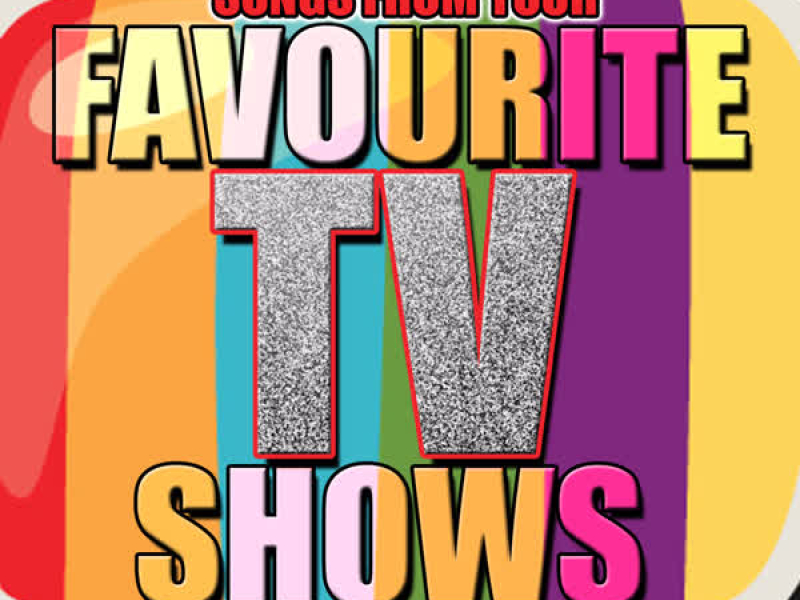Songs from Your Favourite Tv Shows