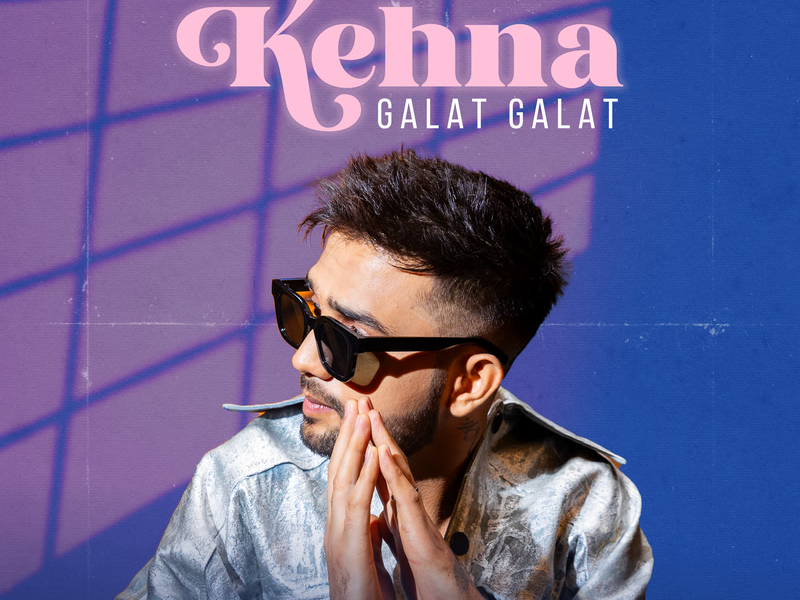 Kehna Galat Galat (Trending Version) (Single)