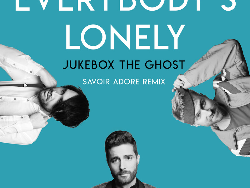 Everybody's Lonely (Savoir Adore Remix) (Single)