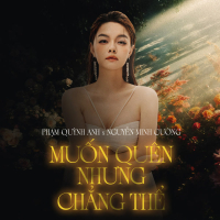 Muốn Quên Nhưng Chẳng Thể (Single)