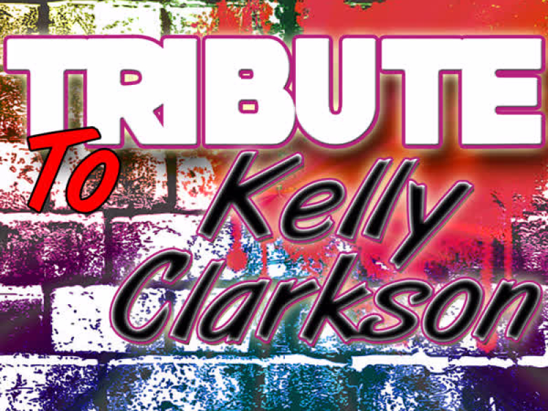 Tribute to Kelly Clarkson