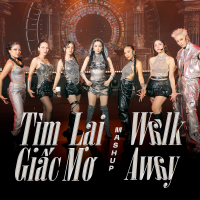 Mash Up: Tìm Lại Giấc Mơ & Walk Away (Single)