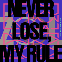 NEVER LOSE, MY RULE (Single)