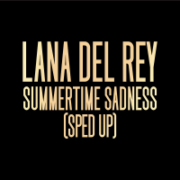 Summertime Sadness (Sped Up) (Single)