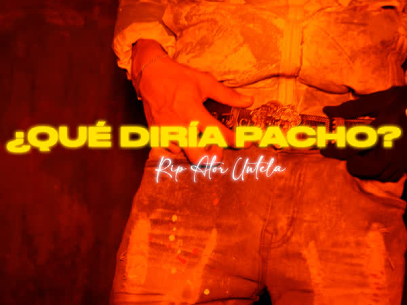 ¿Qué Diría Pacho? (Rip Ator Untela) (Single)