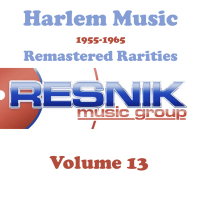 Harlem Music 1955-1965 Remastered Rarities Vol. 13