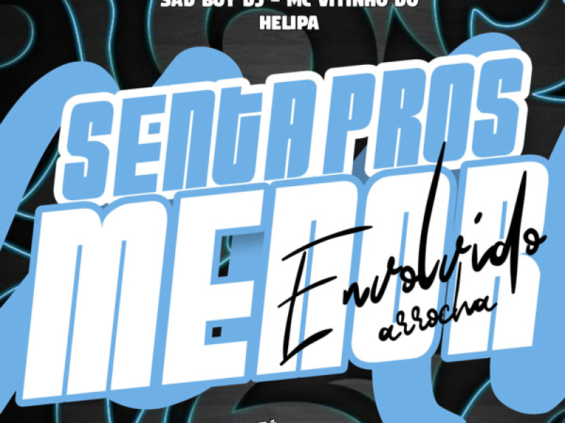 Senta Pros Menor Envolvido (Single)
