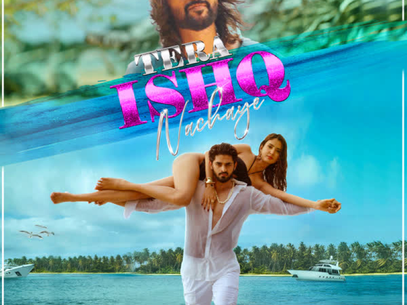 Tera Ishq Nachaye (Single)