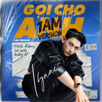 GỌI CHO ANH (1AM Version) (Single)
