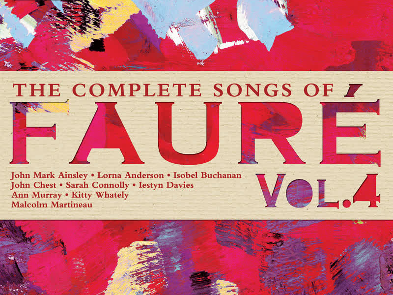 The Complete Songs of Fauré, Vol. 4