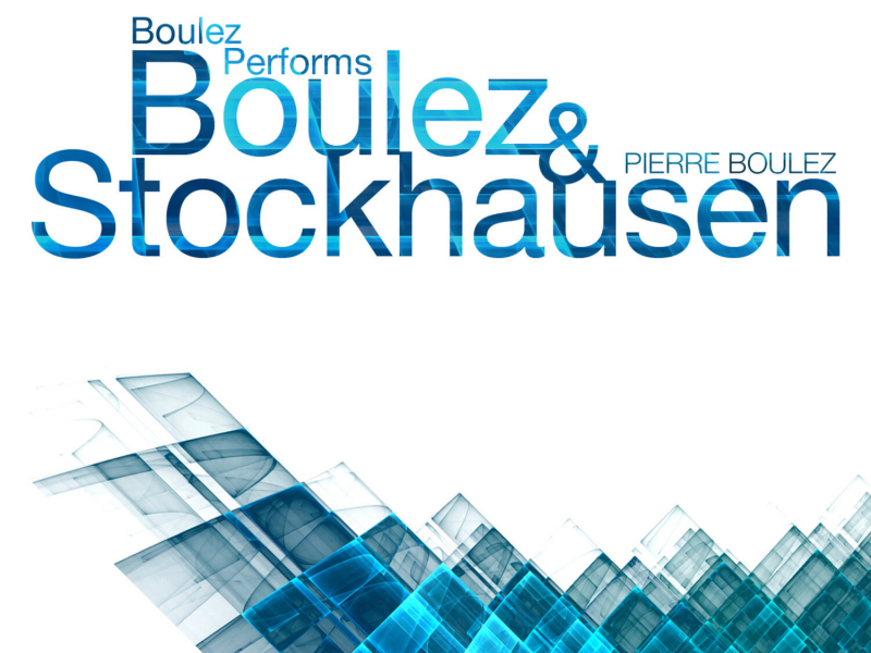 Boulez Performs Boulez & Stockhausen