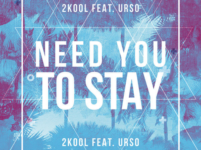 Need You To Stay (Single)
