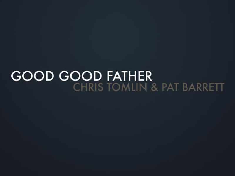 Good Good Father (Single)