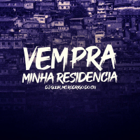 VEM PRA MINHA RESIDENCIA (Single)