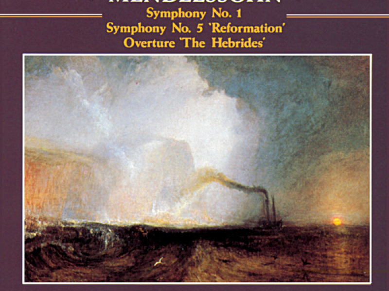 Mendelssohn: Symphony No. 1, Symphony No. 5 & The Hebrides