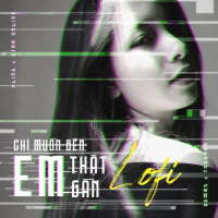 Chỉ Muốn Bên Em Thật Gần (Xemas Lofi) (Single)