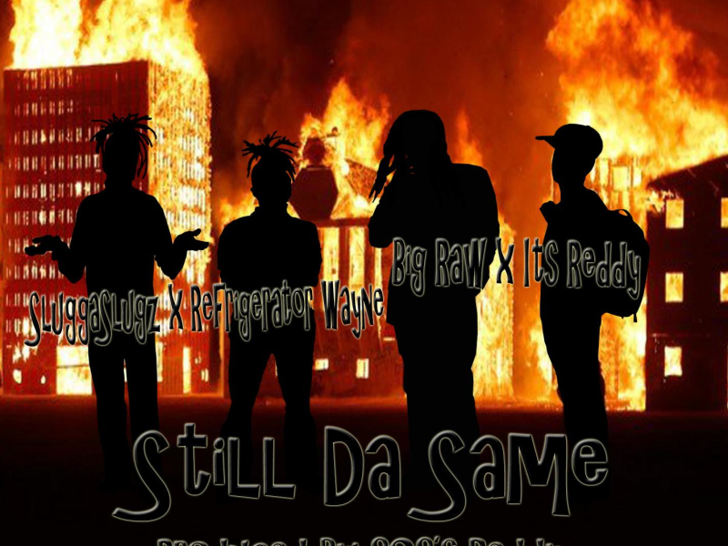 Still Da Same (feat. Its Reddy & Refrigerator Wayne) (Single)