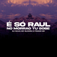 É SÓ RAUL, NO MORRÃO TU SOBE (Single)