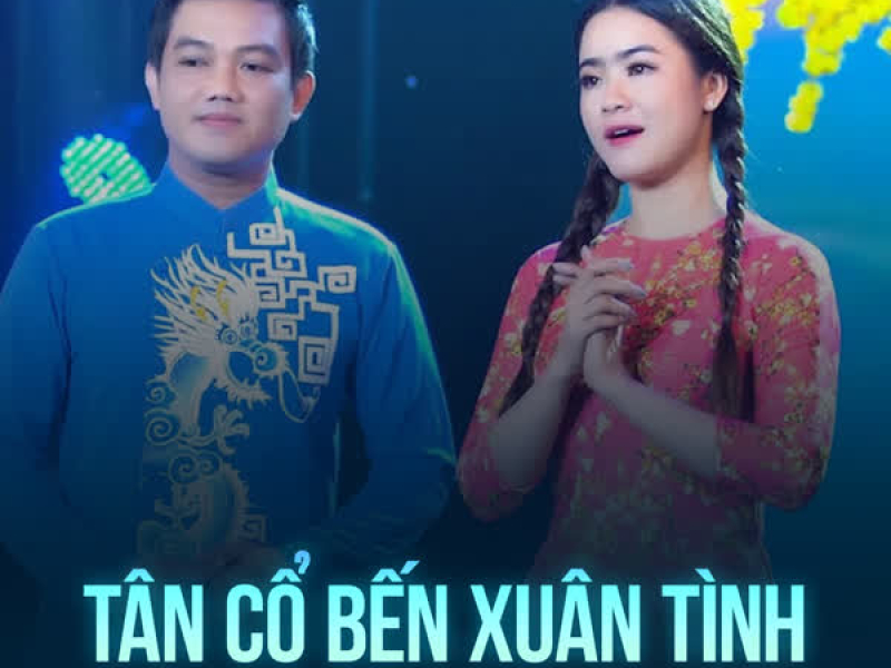 Tân Cổ Bến Xuân Tình (Single)