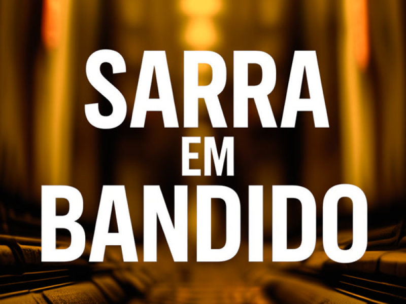 SARRA EM BANDIDO (Single)
