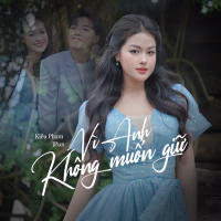 Vì Anh Không Muốn Giữ (Single)