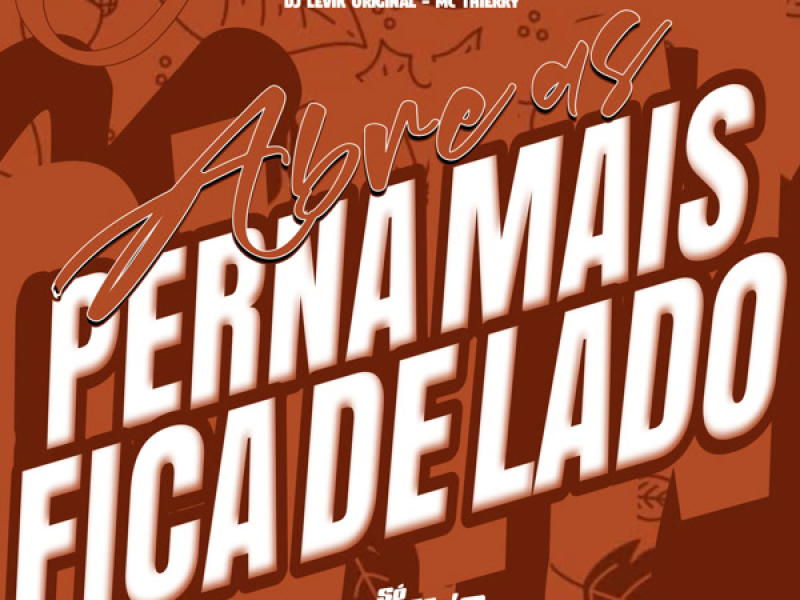 Abre as Perna Mais Fica de Lado (Single)