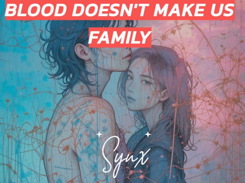 Blood Doesn't Make Us Family (Single)