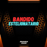 BANDIDO ESTELIONATARIO (Baile Funk) (Single)