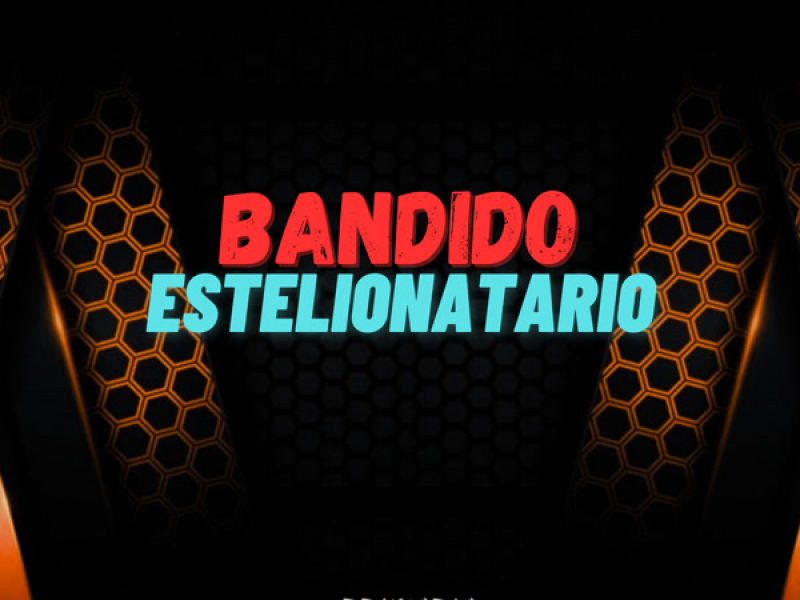 BANDIDO ESTELIONATARIO (Baile Funk) (Single)