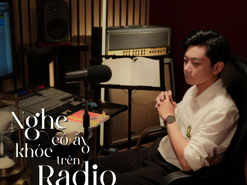 Nghe Cô Ấy Khóc Trên Radio (Single)