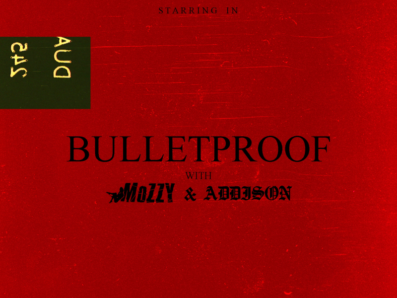 Bulletproof (feat. Mozzy & Addison)