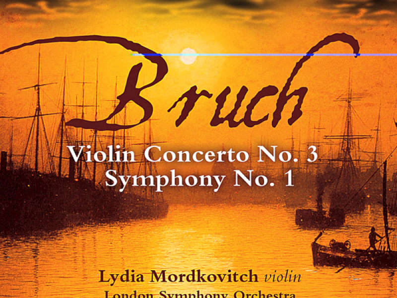 Bruch: Violin Concerto No. 3 in D Minor, Op. 58 & Symphony No. 1 in E-Flat Major, Op. 28