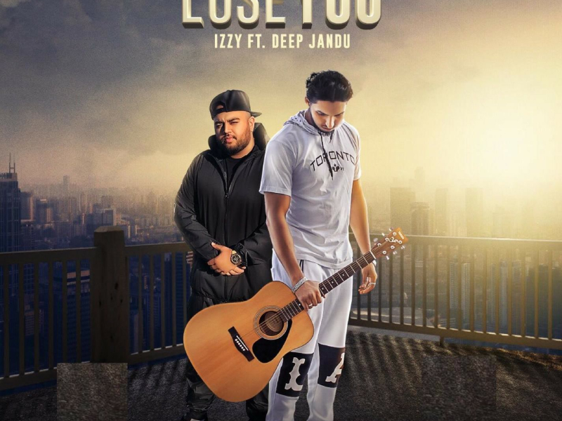 Lose You (feat. Deep Jandu) (Single)