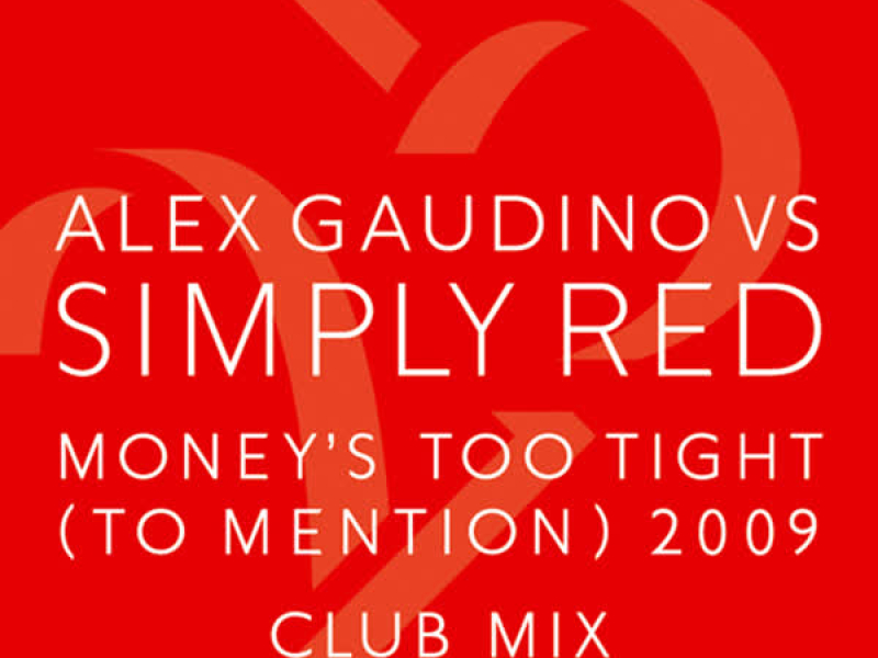 Money's Too Tight (To Mention) '09 (Alex Gaudino Club Mix) (Single)