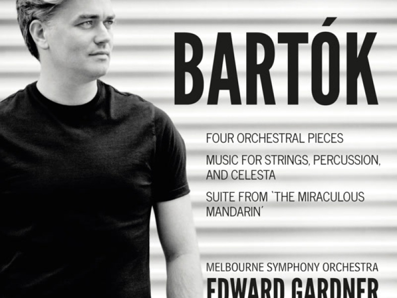 Bartók: Four Orchestral Pieces, Music for Strings, Percussion and Celesta & Suite from The Miraculous Mandarin