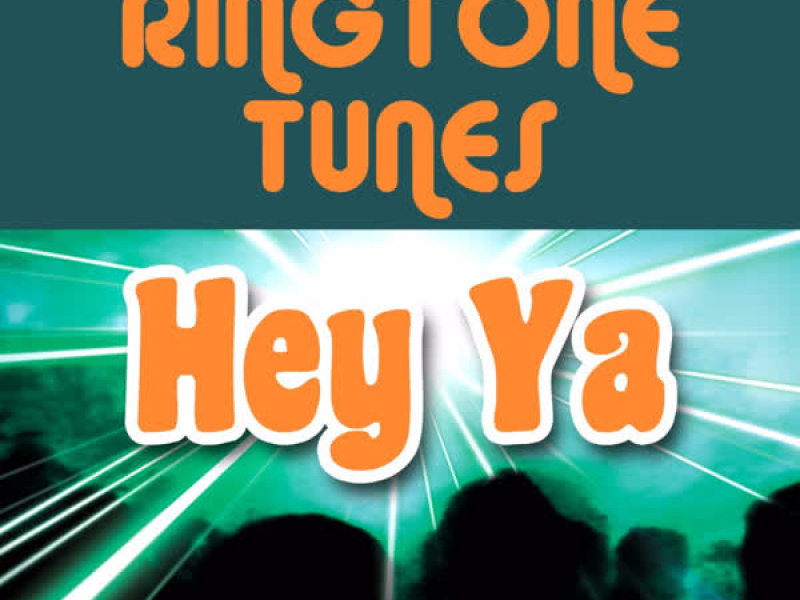 Ringtone Tunes: Hey Ya