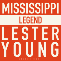 Mississippi Legend - Lester Young (Vol. 1)
