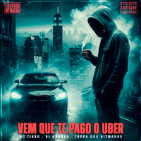 VEM QUE EU TE PAGO O UBER (Single)