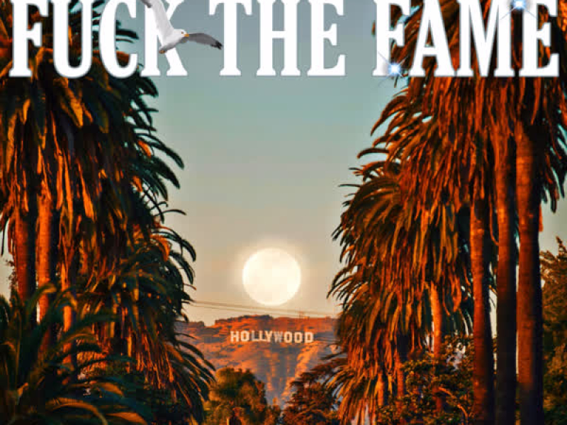 Fuck The Fame (feat. Da' Unda' Dogg) (Single)