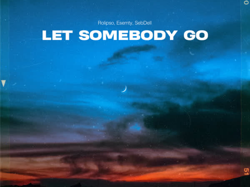 Let Somebody Go (Single)