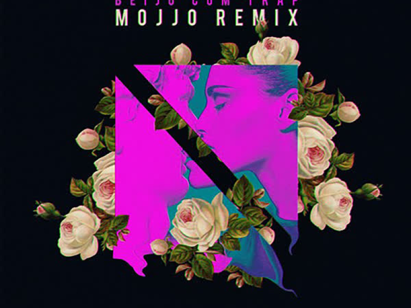 Beijo Com Trap (Mojjo Remix) (Single)