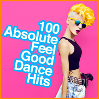 100 Absolute Feel Good Dance Hits