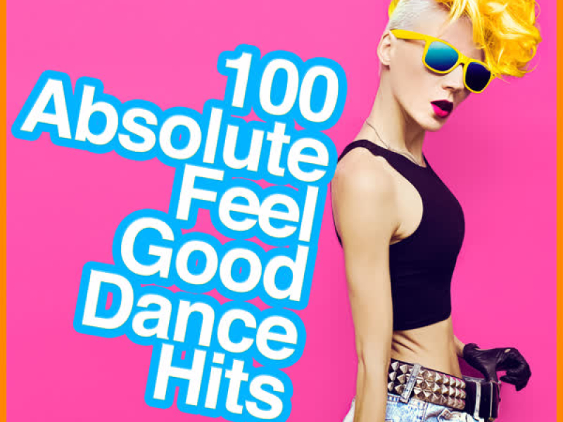 100 Absolute Feel Good Dance Hits