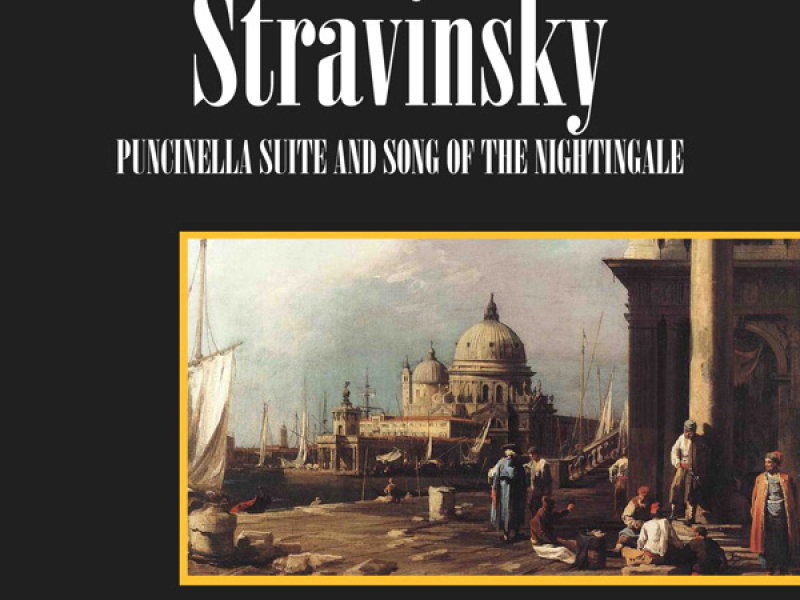 Stravinsky: Pulcinella Suite / Song of the Nightingale