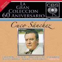 La Gran Coleccíon del 60 Aniversario CBS - Cuco Sánchez