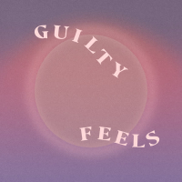 Guilty Feels (Single)