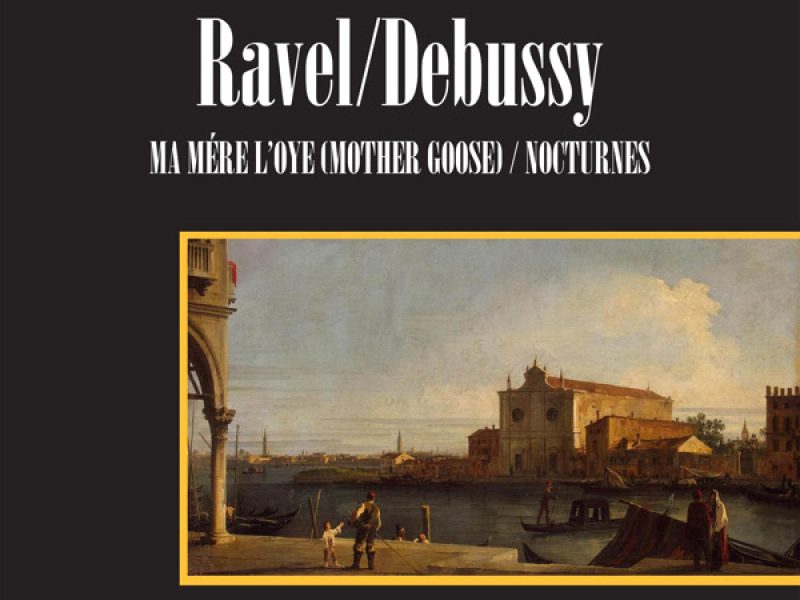 Maurice Ravel: Ma Mère L'Oye (Mother Goose Suite) / Claude Debussy: Nocturnes