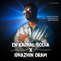 En Kadhal Solla X Idhazhin Oram (Single)